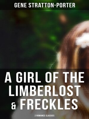 cover image of A Girl of the Limberlost & Freckles (2 Romance Classics)
